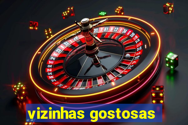 vizinhas gostosas